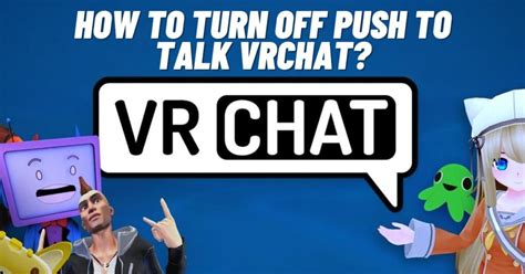 More info. . How to turn off push to talk vrchat